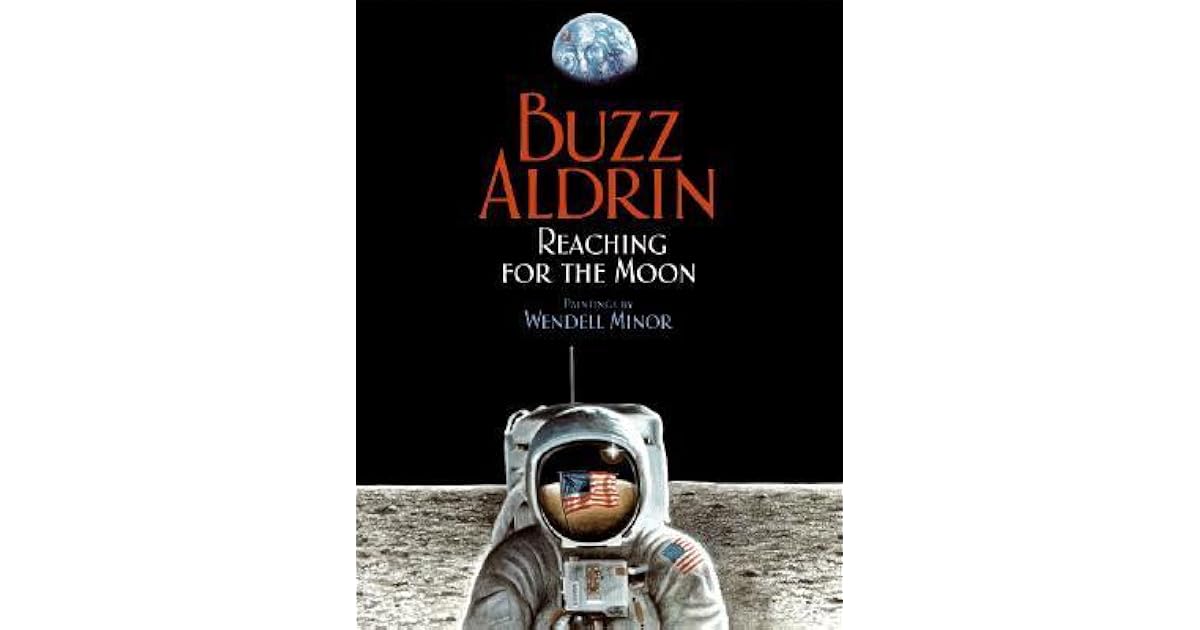 Reaching For The Moon By Buzz Aldrin