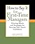 How To Say It for First-Time Managers: Winning Words and Strategies for Earning Your Team's Confidence