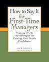 How To Say It for First-Time Managers: Winning Words and Strategies for Earning Your Team's Confidence