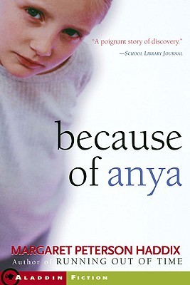 Because Of Anya By Margaret Peterson Haddix Because Of Anya By Margaret Peterson Haddix