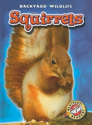 Squirrels (Blastoff! Readers: Backyard Wildlife) (Blastoff Readers. Level 1)