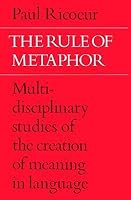 The Rule of Metaphor: Multidisciplinary Studies of the Creation of Meaning in Language