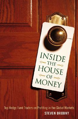 Inside the House of Money: Top Hedge Fund Traders on Profiting in the Global Markets (Hardcover)