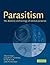 Parasitism: The Diversity and Ecology of Animal Parasites