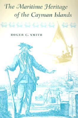 The Maritime Heritage of the Cayman Islands (New Perspectives on the History of the South)
