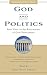 God and Politics: Four Views on the Reformation of Civil Government