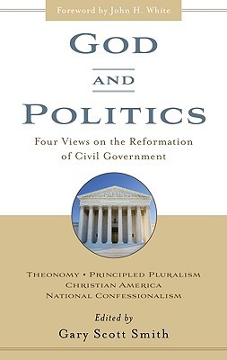 God and Politics: Four Views on the Reformation of Civil Government (Paperback)