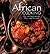 African Cooking: The Best-Kept Secrets From West to East