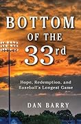 Bottom of the 33rd: Hope, Redemption, and Baseball's Longest Game