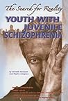 Youth With Juvenile Schizophrenia: The Search for Reality (Helping Youth With Mental, Physical, & Social Disabilities)