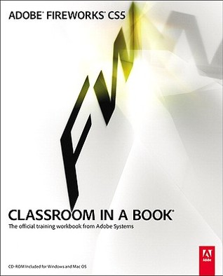 Adobe Fireworks CS5 Classroom in a Book: The Official Training Workbook from Adobe Systems (Paperback)