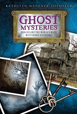 Ghost Mysteries: Unraveling the World's Most Mysterious Hauntings (Paperback)