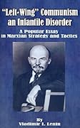 Left-Wing Communism, an Infantile Disorder: A Popular Essay in Marxian Strategy and Tactics 