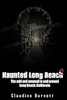 Haunted Long Beach 2: The Odd And Unusual In And Around Long Beach, California