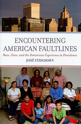Encountering American Faultlines: Race, Class, and Dominican Experience in Providence (Hardcover)