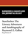 Starclimber: The Literary Adventures and Autobiography of Raymond Z. Gallun (Borgo Bioviews,)