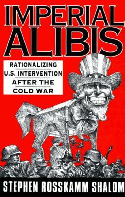 Imperial Alibis: Rationalizing U.S. Intervention After the Cold War (Paperback)