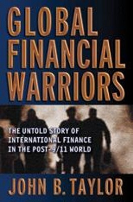 Global Financial Warriors: The Untold Story of International Finance in the Post-9/11 World (Hardcover)