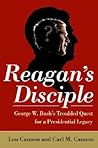 Reagan's Disciple: George W. Bush's Troubled Quest for a Presidential Legacy