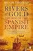 Rivers of Gold: The Rise of the Spanish Empire (Spanish Empire, #1)