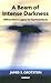A Beam of Intense Darkness by James S. Grotstein A Beam of Intense Darkness by James S. Grotstein