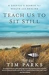 Teach Us to Sit Still by Tim Parks