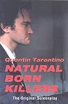 Natural Born Killers. The Original Screenplay by Quentin Tarantino