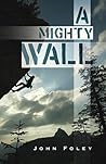 A Mighty Wall A Mighty Wall