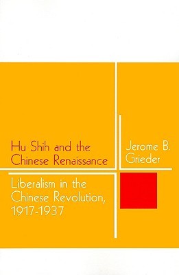 Hu Shih and the Chinese Renaissance: Liberalism in the Chinese Revolution, 1917-1937 (Paperback)