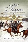 Light Dragoons: The Making of a Regiment Light Dragoons: The Making of a Regiment