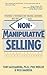 Non-Manipulative Selling by Anthony J. Alessandra