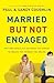 Married But Not Engaged: Wh...