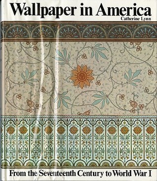 Wallpaper in America: From the Seventeenth Century to World War I (Hardcover)