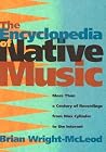 The Encyclopedia of Native Music: More Than a Century of Recordings from Wax Cylinder to the Internet The Encyclopedia of Native Music: More Than a Century of Recordings from Wax Cylinder to the Internet