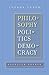 Philosophy, Politics, Democ...
