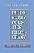 Philosophy, Politics, Democracy by Joshua  Cohen