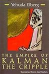 The Empire of Kalman the Cripple (Library of Modern Jewish Literature)