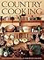 Country Cooking: 2,151 Recipes from the Readers of Harrowsmith Magazine