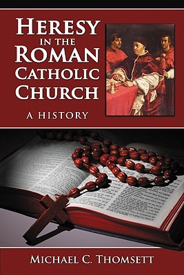 Heresy in the Roman Catholic Church: A History (Paperback)