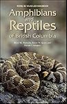 Amphibians and Reptiles of British Columbia Amphibians and Reptiles of British Columbia