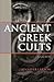 Ancient Greek Cults: A Guide