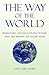 The Way of the World - Benevolent and Malevolent Trends that ... by Gregory James