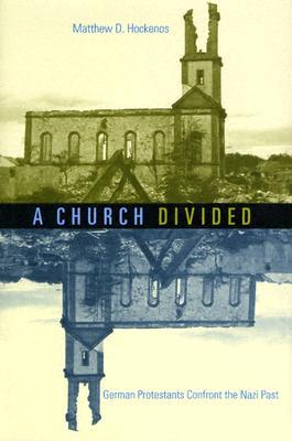 A Church Divided: German Protestants Confront the Nazi Past (Hardcover)
