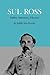 Sul Ross: Soldier, Statesman, Educator (Volume 13)