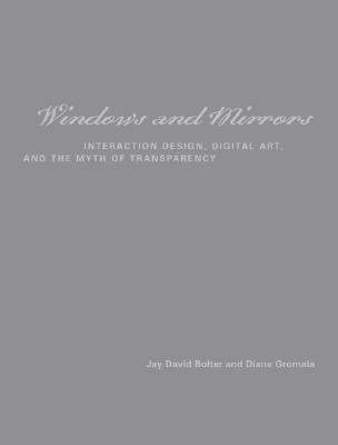 Windows and Mirrors: Interaction Design, Digital Art, and the Myth of Transparency (Leonardo)