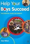 Help Your Boys Succeed: The essential guide for parents (Help Your Child to Succeed) Help Your Boys Succeed: The essential guide for parents (Help Your Child to Succeed)