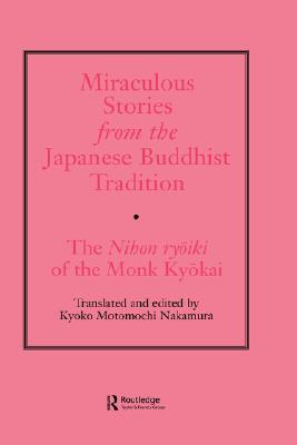 Miraculous Stories from the Japanese Buddhist Tradition: The Nihon Ryoiki of the Monk Kyokai (Hardcover)