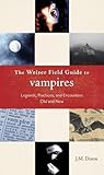 The Weiser Field Guide to Vampires by J.M. Dixon