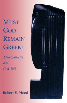 Must God Remain Greek?: Afro Cultures and God-Talk (Paperback)