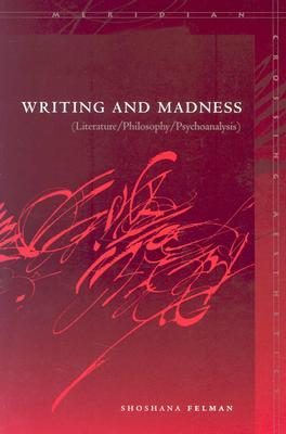 Writing and Madness: Literature/Philosophy/Psychoanalysis (Paperback)